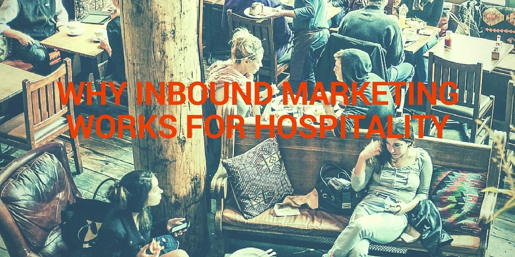 Why Inbound Marketing Works for Hospitality